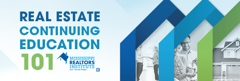 Real Estate Continuing Education 101 | MS REALTORS Institute | Flowood, MS